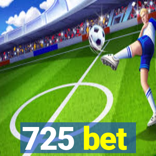 725 bet